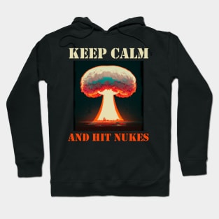 keep calm and hit nukes. Hoodie